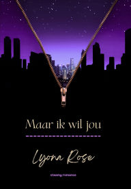 Title: Maar ik wil jou (Nachtdienst, #3), Author: Lyona Rose