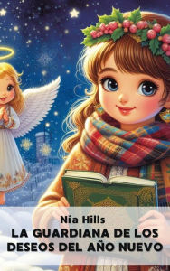 Title: La Guardiana de los deseos del Año Nuevo, Author: Nía Hills