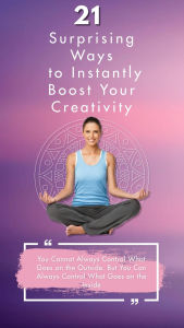 Title: 21 Surprising Ways to Boost Your Creativity Instantly, Author: Vijay Patidar