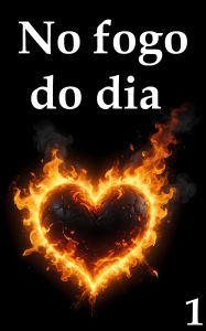 Title: No fogo do dia 1, Author: Seth Myer