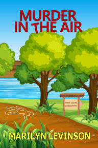 Title: Murder in the Air (Twin Lakes Mysteries, #2), Author: Marilyn Levinson