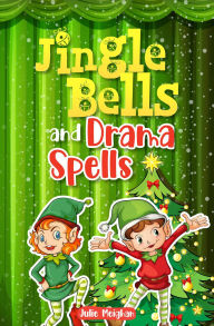 Title: Jingle Bells and Drama Spells, Author: Julie Meighan