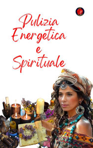 Title: Pulizia Energetica e Spirituale, Author: Alina A Rubi