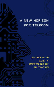 Title: A New Horizon for Telecom: Leading with Agility, Empowered by Innovation (HBA Series, #4), Author: Aymen Hentati