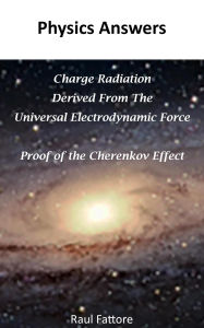 Title: Charge Radiation Derived from the Universal Electrodynamic Force - Proof of the Cherenkov Effect, Author: Raul Fattore