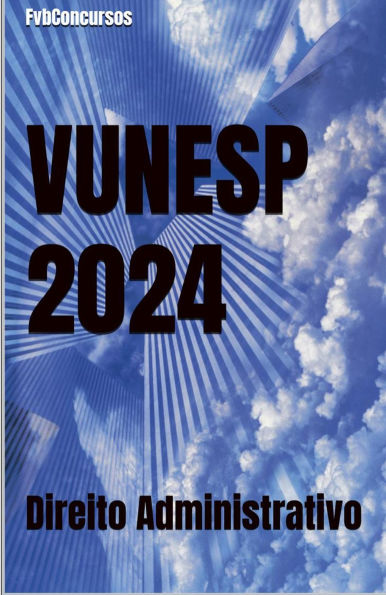 Direito Administrativo VUNESP (Questões Comentadas)