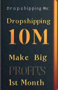 Title: Dropshipping 10m: Make big Profits 1st Month, Author: puleng phahlamohlaka