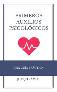 Title: Primeros auxilios psicológicos: una guía práctica, Author: Juanjo Ramos