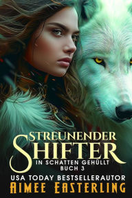 Title: Streunender Shifter (In Schatten gehüllt, #3), Author: Aimee Easterling