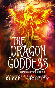 Title: The Dragon Goddess (Dragon Strife, #3), Author: Russell Nohelty