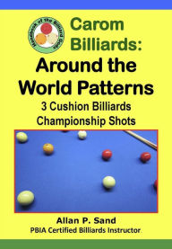Title: Carom Billiards: Around the World Patterns - 3-Cushion Billiards Championship Shots, Author: Allan P. Sand