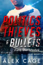 Politics Thieves & Bullets (Leroy Silver, #3)