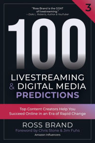 Title: 100 Livestreaming & Digital Media Predictions, Volume 3, Author: Ross Brand