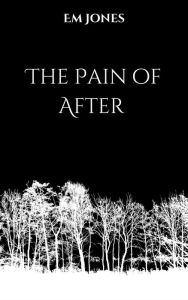 Title: The Pain of After, Author: Em Jones
