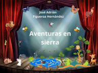 Title: Aventuras en la sierra (Conservar para la vida), Author: José Adrián Figueroa Hernández