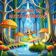 Title: Finley and the Musical Mushrooms (Finley's Glow: Adventures of a Little Firefly), Author: Dan Owl Greenwood