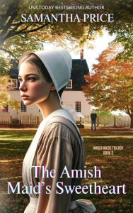 The Amish Maid's Sweetheart (Amish Maids Trilogy, #2)