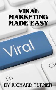 Title: Viral Marketing Made Easy, Author: Richard Turner
