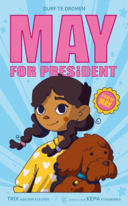 Title: May for President - Durf te dromen, Author: Trix van der Vleuten