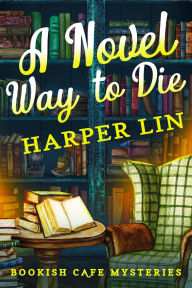 A Novel Way to Die (A Bookish Cafe Mystery, #6)