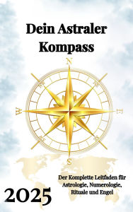 Title: Dein Astraler Kompass 2025, Author: Alina Rubi