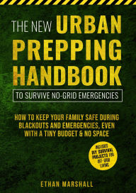 Title: The New Urban Prepping Handbook to Survive No-Grid Emergencies, Author: Ethan Marshall