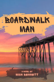 Title: Boardwalk Man (Missing You in Belmar, NJ), Author: Mick Bennett