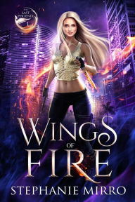 Title: Wings of Fire (The Last Phoenix, #1), Author: Stephanie Mirro