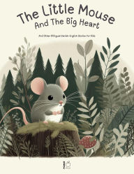 Title: The Little Mouse And The Big Heart: And Other Bilingual Danish-English Stories for Kids, Author: Pomme Bilingual
