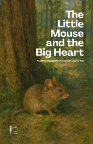 Title: The Little Mouse And The Big Heart: And Other Bilingual Danish-English Stories for Kids, Author: Pomme Bilingual