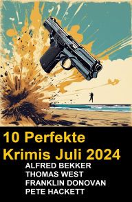 Title: 10 Perfekte Krimis Juli 2024, Author: Alfred Bekker
