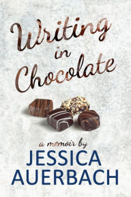 Title: Writing in Chocolate, Author: Jessica Auerbach