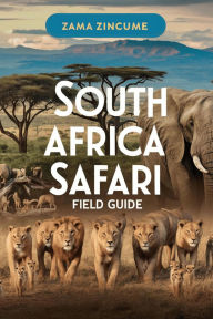 Title: South Africa Safari Field Guide, Author: Zama Zincume