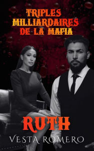 Title: Triplés Milliardaires de la Mafia: Ruth, Author: Vesta Romero