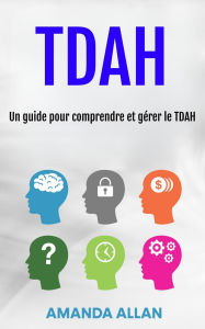 Title: TDAH: Un guide pour comprendre et gérer le TDAH, Author: Amanda Allan