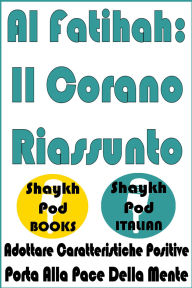 Title: Al Fatihah Il Corano Riassunto, Author: ShaykhPod Italian