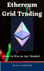 Ethereum Grid Trading: How To Win in Any Market