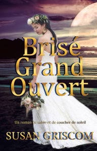 Title: Brisé Grand Ouvert, Author: Susan Griscom