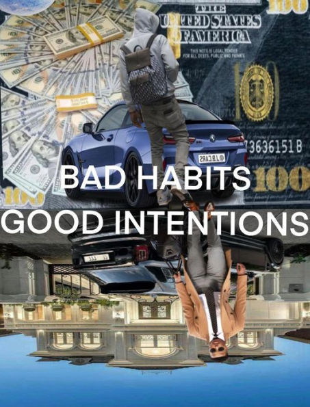 Bad Habits Good Intentions