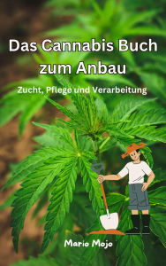 Title: Das Cannabis Buch zum Anbau, Zucht, Pflege und Verarbeitung, Author: Mario Mojo