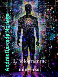 Title: L'hologramme universel, Author: Andy Barreda