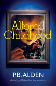 Title: Altered Childhood, Author: P.B. Alden