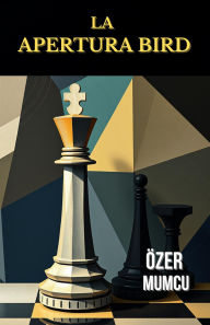 Title: La Apertura Bird, Author: Özer Mumcu