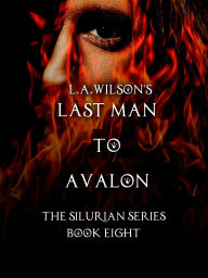 Title: Last Man to Avalon (The Silurian, #8), Author: L.A. Wilson