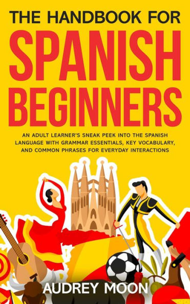 The Handbook for Spanish Beginners (Spanish Language Learning)