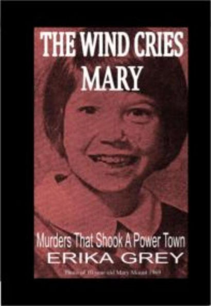 The Wind Cries Mary: Murders That Shook A Power Town