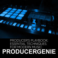 Title: Producer's Playbook: Essential Techniques For Modern Music, Author: PRODUCERGENIE