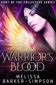 Title: Warrior's Blood (The Collective Series, #1), Author: Melissa Barker-Simpson