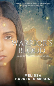 Title: Warrior's Blood (The Collective Series, #1), Author: Melissa Barker-Simpson