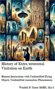 Title: History of Extra-terrestrial Visitation on Earth (Cosmic Chronicles, #2), Author: Wendell P. Slater
